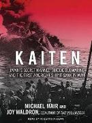 Kaiten: Japan's Secret Manned Suicide Submarine and the First American Ship It Sank in WWII