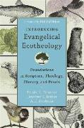 Introducing Evangelical Ecotheology – Foundations in Scripture, Theology, History, and Praxis