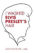 I Washed Elvis Presley's Hair