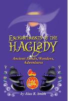 Enchantments of the Haglady: Ancient Lands, Wonders, Adventures