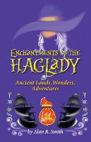 Enchantments of the Haglady: Ancient Lands, Wonders, Adventures