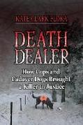 Death Dealer: How Cops and Cadaver Dogs Brought a Killer to Justice