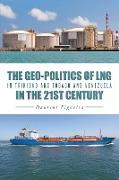 The Geo-Politics of Lng in Trinidad and Tobago and Venezuela in the 21st Century
