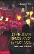 Confucian Democracy in East Asia: Theory and Practice