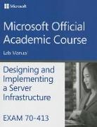 Exam 70-413 Designing and Implementing a Server Infrastructure Lab Manual