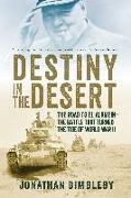 Destiny in the Desert: The Road to El Alamein: The Battle That Turned the Tide of World War II