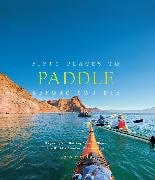 Fifty Places to Paddle Before You Die