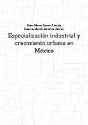 Especialización industrial y crecimiento urbano en México