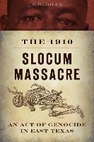 The 1910 Slocum Massacre: An Act of Genocide in East Texas