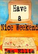 Have a Nice Weekend