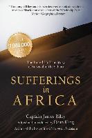 Sufferings in Africa: The Incredible True Story of Survival in the Sahara