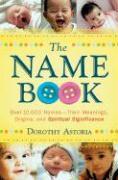 The Name Book - Over 10,000 Names--Their Meanings, Origins, and Spiritual Significance