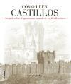 Cómo leer castillos : un curso intensivo para entender las fortificaciones