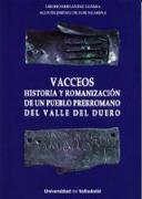 Vacceos : historia y romanización de un pueblo prerromano del Valle del Duero