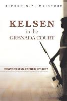 Kelsen in the Grenada Court: Essays on Revolutionary Legality