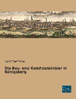Die Bau- und Kunstdenkmäler in Königsberg