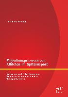 Migrationsprozesse von Athleten im Spitzensport: Motivation und Entwicklung von Wohnortswechseln im Kontext der Sportkarriere