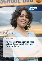 Fostering Deconstructions: Urban Adolescent Girls as Researchers