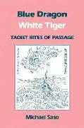 Blue Dragon White Tiger: Taoist Rites of Passage