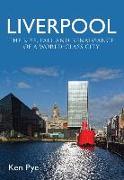 Liverpool: The Rise, Fall and Renaissance of a World Class City