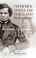 Frederick Douglass in Ireland: The Black O'Connell