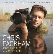 Chris Packham - 100 Things That Caught My Eye