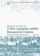 O felix Agrippina nobilis Romanorum Colonia