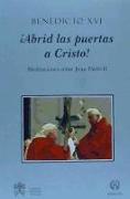 ¡Abrid las puertas a Cristo! : meditaciones sobre Juan Pablo II