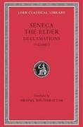 Declamations, Volume I: Controversiae, Books 1-6