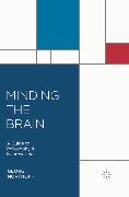 Minding the Brain: A Guide to Philosophy and Neuroscience