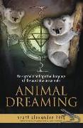 Animal Dreaming: The Spiritual and Symbolic Language of the Australasian Animals