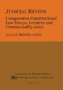 JUDICIAL REVIEW. COMPARATIVE CONSTITUTIONAL LAW ESSAYS, LECTURES AND COURSES (1985-2011)