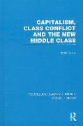 Capitalism, Class Conflict and the New Middle Class (Rle Social Theory)