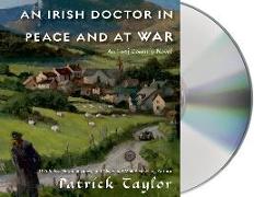 An Irish Doctor in Peace and at War: An Irish Country Novel