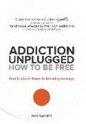 Addiction Unplugged