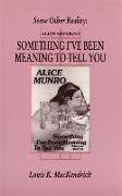 Some Other Reality: Alice Munro's "something I've Been Meaning to Tell You"