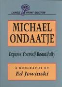 Michael Ondaatje: Express Yourself Beautifully