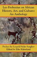 Leo Frobenius on African History, Art and Culture