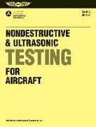 Nondestructive and Ultrasonic Testing for Aircraft: FAA Advisory Circulars 43-3, 43-7
