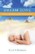 Dream Zone: Dreams, Astral Travel, and Spirit Communications