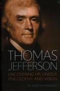 Thomas Jefferson: Uncovering His Unique Philosophy and Vision
