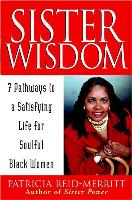 Sister Wisdom: 7 Pathways to a Satisfying Life for Soulful Black Women