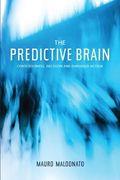 The Predictive Brain: Consciousness, Decision and Embodied Action