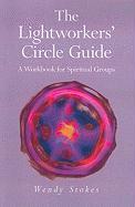 The Lightworkers' Circle Guide: A Workbook for Spiritual Groups