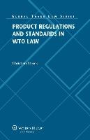 Product Regulations and Standards in Wto Law