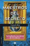 Maestros del secreto : la tradición iniciática de Occidente