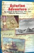 Astorian Adventure: The Journal of Alfred Seton, 1811-15