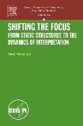 Shifting the Focus: From Static Structures to the Dynamics of Interpretation