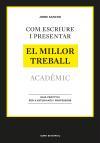 Com escriure i presentar el millor treball acadèmic : Guia pràctica per a estudiants i professors