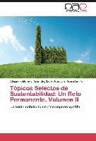 Tópicos Selectos de Sustentabilidad: Un Reto Permanente. Volumen II